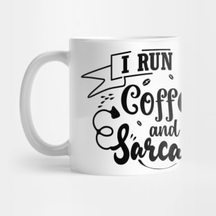 I Run On Coffee and Sarcasm Funny Saying Mug